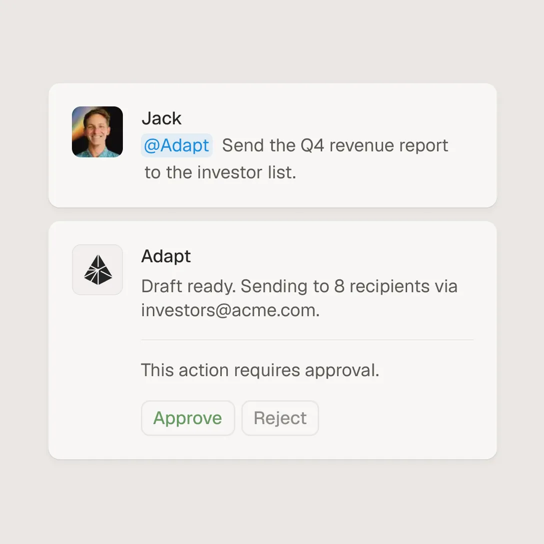 You approve every action