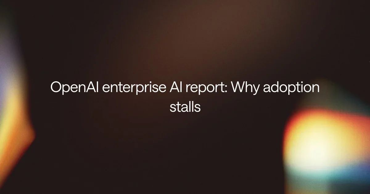 OpenAI enterprise AI report: Why adoption stalls